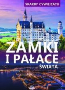 Skarby cywilizacji. Zamki i pałace świata