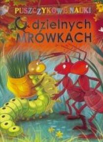 Puszczykowe nauki. O dzielnych mrówkach