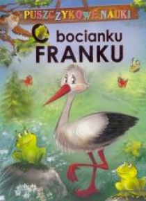 Puszczykowe nauki. O bocianku Franku