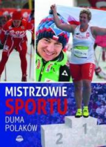 Mistrzowie sportu. Duma Polaków