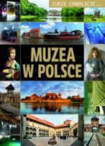 Cudze chwalicie... Muzea w Polsce