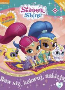 Shimmer and Shine Baw się, koloruj, naklejaj T.5