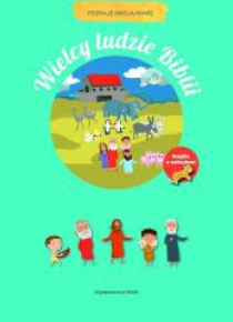 Wielcy ludzie Biblii. Poznaję swoją wiarę