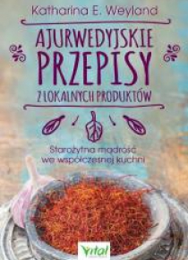 Ajurwedyjskie przepisy z lokalnych produktów