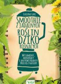 Smoothie z jadalnych roślin dziko rosnących