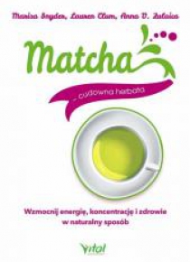 Matcha - cudowna herbata. Wzmocnij energię...