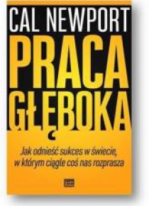 Praca głęboka.Jak odnieść sukces w świecie...