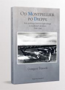 Od Montpellier po Dieppe. Rola polskiego lotnictwa
