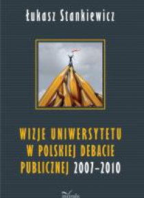 Wizje uniwersytetu w polskiej debacie publicznej..