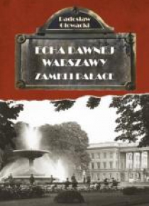 Echa dawnej Warszawy. Zamki i Pałace