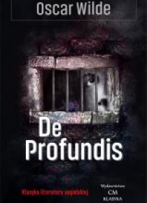 Klasyka. De profundis. Listy i impresje więzienne