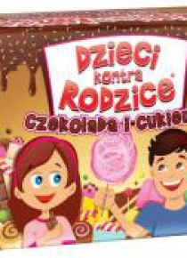 Dzieci kontra Rodzice. Czekolada i Cukierki