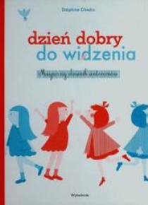 Dzień dobry do widzenia.Magiczny słownik antonimów
