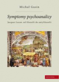 Symptomy psychoanalizy. Jacques Lacan: od...