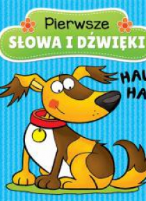 Pierwsze słowa i dźwięki. Hau, hau!