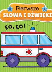Pierwsze słowa i dźwięki. Eo, eo !