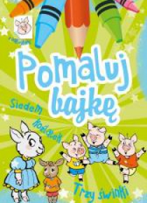 Pomaluj Bajkę. Siedem koźlątek. Trzy świnki