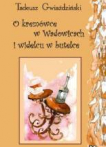 O kremówce w Wadowicach i widelcu w butelce