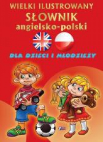 Wielki ilustrowany słownik ang - pol dla dzieci...
