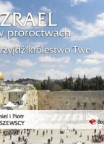 Izrael w proroctwach Przyjdź królestwo Twe MP3