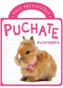 Mali przyjaciele. Puchate zwierzątka