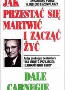 Jak przestać się martwić i zacząć żyć w.2018