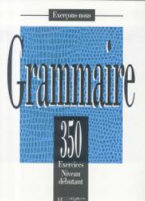 Grammaire 350 exercices-niveau debutant podręcznik