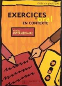 Exercices d'oral en contexte - intermediaire