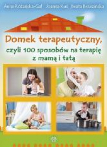 Domek terapeutyczny, czyli 100 sposobów na...