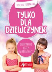 Tylko dla dziewczynek. Brulion z zabawami