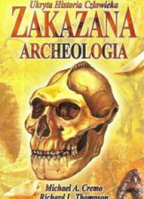 Ukryta Historia Człowieka. Zakazana Archeologia