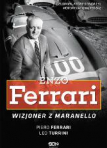 Enzo Ferrari. Wizjoner z Maranello