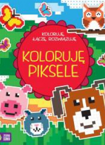 Koloruję, łączę, rozwiązuję. Koloruję piksele