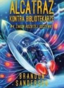 Alcatraz kontra Bibliotekarze T.4 Zakon Rozbitej..
