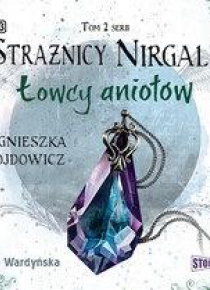 Strażnicy Nirgali T.2 Łowcy aniołów audiobook
