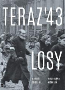 Teraz '43. Losy