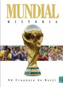 Mundial. Historia. Od Urugwaju do Rosji