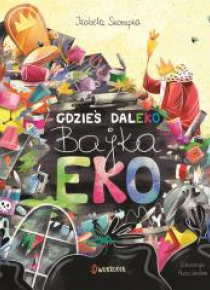 Gdzieś daleko. Bajka eko
