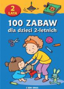 100 zabaw dla dzieci 2-letnich w.2018 SIEDMIORÓG