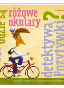 Gdzie są różowe okulary detektywa Pozytywki?