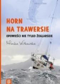 Horn na trawersie. Opowieści nie tylko żeglarskie