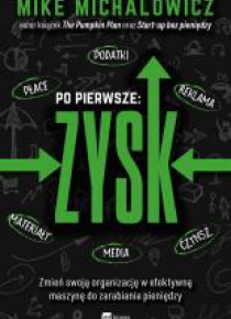 Po pierwsze: ZYSK. Zmień swoją organizację...