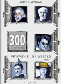 300 uczonych prywatnie i na wesoło