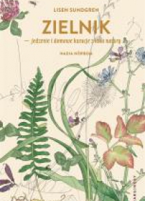 Zielnik - jedzenie i domowe kuracje z łona natury