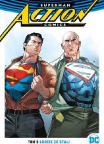 Superman Action Comics. T.3 Ludzie ze stali