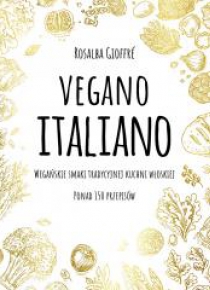 Vegano Italiano. Wegańskie smaki włoskiej kuchni