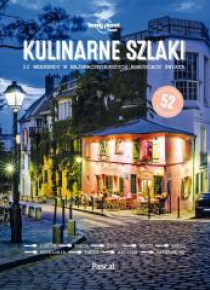 Lonely Planet. Kulinarne Szlaki