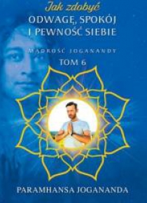 Jak zdobyć odwagę, spokój i pewność siebie