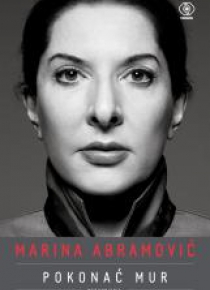 Marina Abramović. Pokonać mur. Wspomnienia