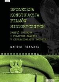 Społeczna konstrukcja filmów historycznych...